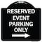 Signmission Reserved Event Parking W/ Right Arrow Heavy-Gauge Aluminum Sign, 18" x 18", BW-1818-23221 A-DES-BW-1818-23221 - alternate 1